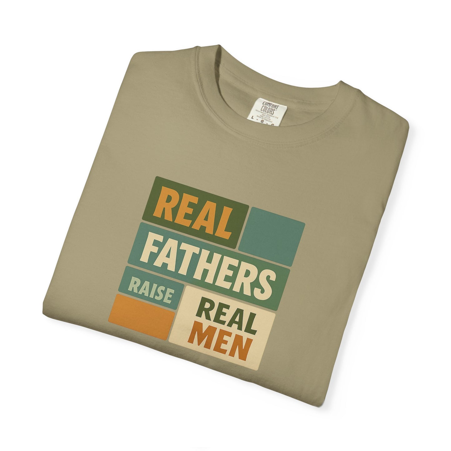 Real Fathers T-Shirt, Unisex Dad Tee, Garment-Dyed Shirt, Father's Day Gift, Real Men Apparel, Casual Gift for Dads