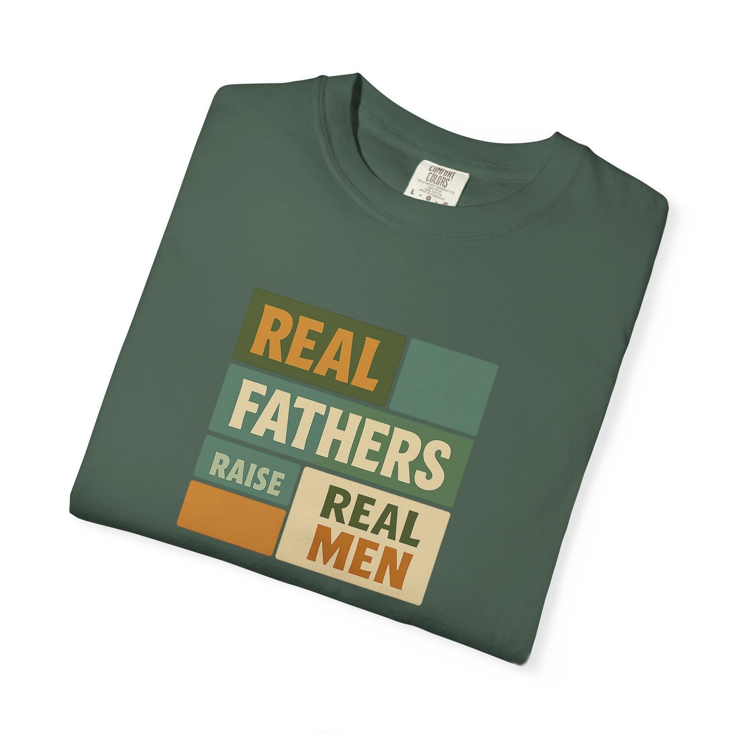 Real Fathers T-Shirt, Unisex Dad Tee, Garment-Dyed Shirt, Father's Day Gift, Real Men Apparel, Casual Gift for Dads
