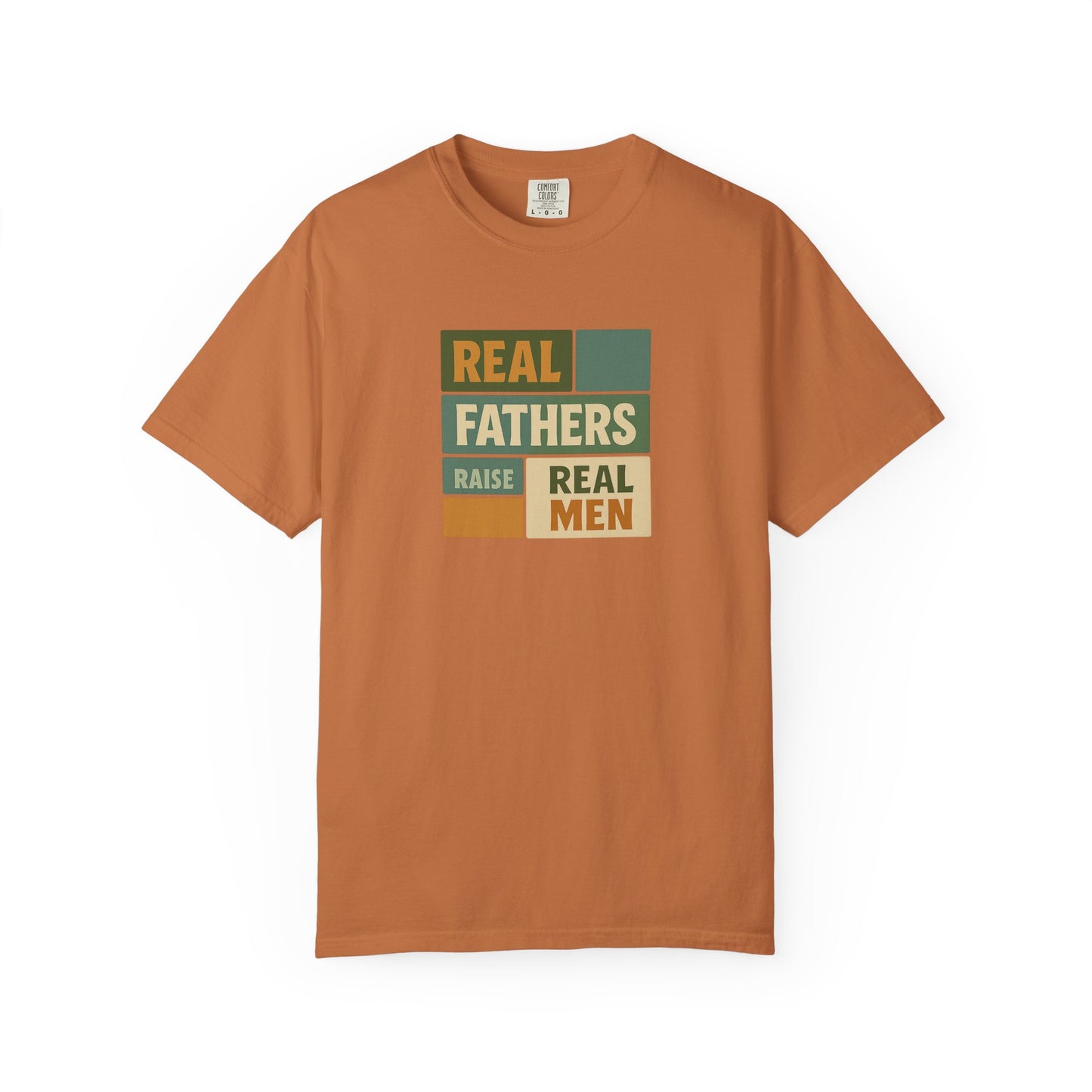 Real Fathers T-Shirt, Unisex Dad Tee, Garment-Dyed Shirt, Father's Day Gift, Real Men Apparel, Casual Gift for Dads