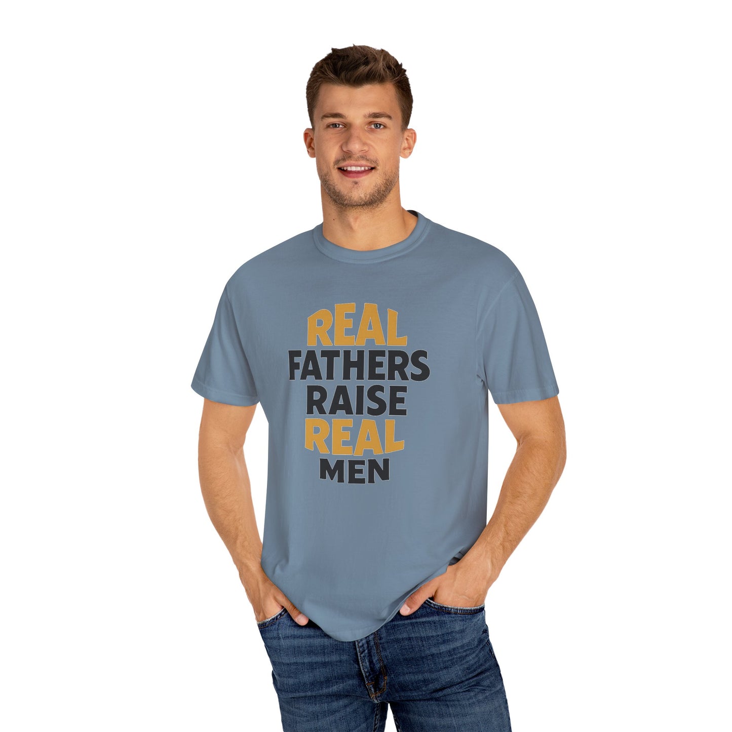 Real Fathers Raise Real Men T-Shirt | Thoughtful Gift for Dads | Father's Day, Birthday, Casual Wear, Family Gatherings, Inspirational Tee
