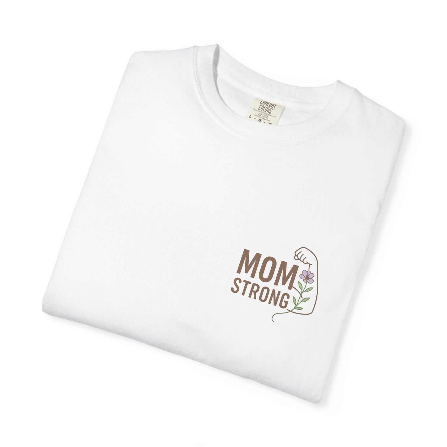 Mom Strong Unisex Garment-Dyed T-Shirt - Perfect Gift for Mother's Day or Celebrations
