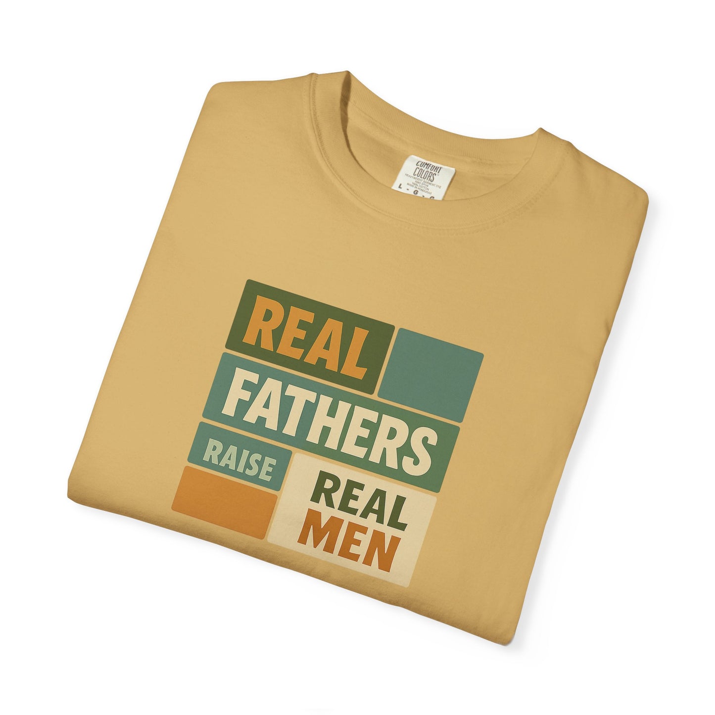 Real Fathers T-Shirt, Unisex Dad Tee, Garment-Dyed Shirt, Father's Day Gift, Real Men Apparel, Casual Gift for Dads