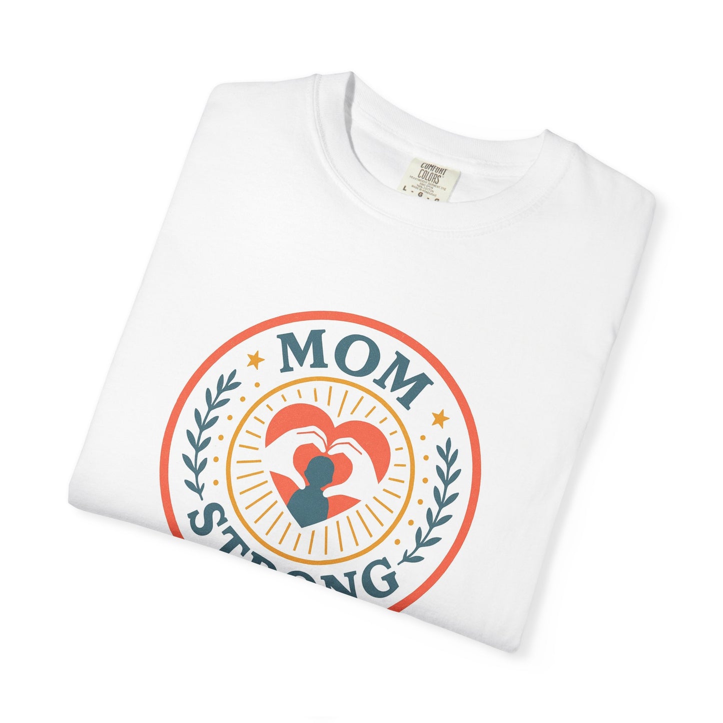 Mom Strong Unisex Garment-Dyed T-Shirt - Celebrate Mother's Day or Any Occasion!