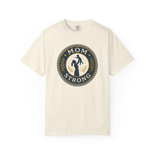 Mom Strong Unisex Garment-Dyed T-Shirt - Empowering Gift for Mothers