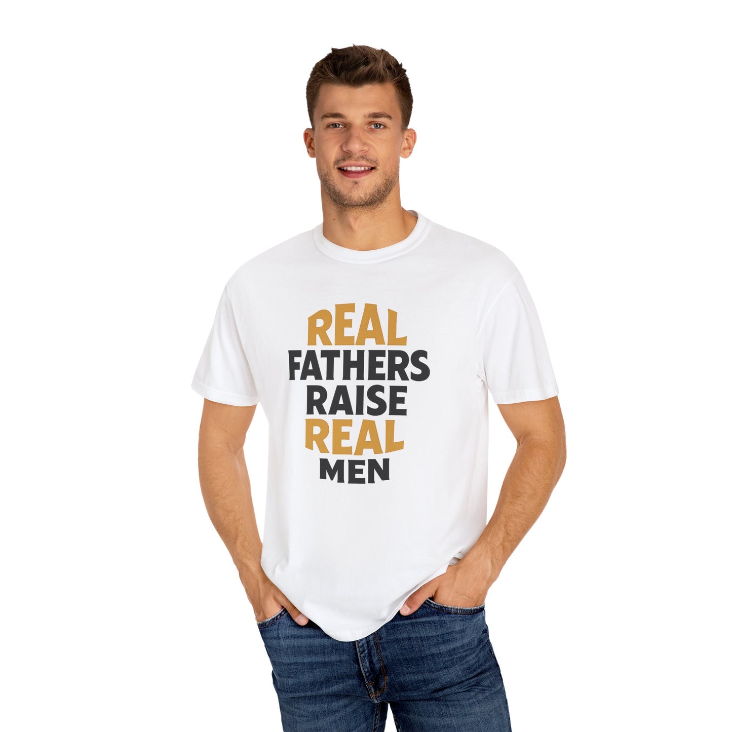 Real Fathers Raise Real Men T-Shirt | Thoughtful Gift for Dads | Father's Day, Birthday, Casual Wear, Family Gatherings, Inspirational Tee