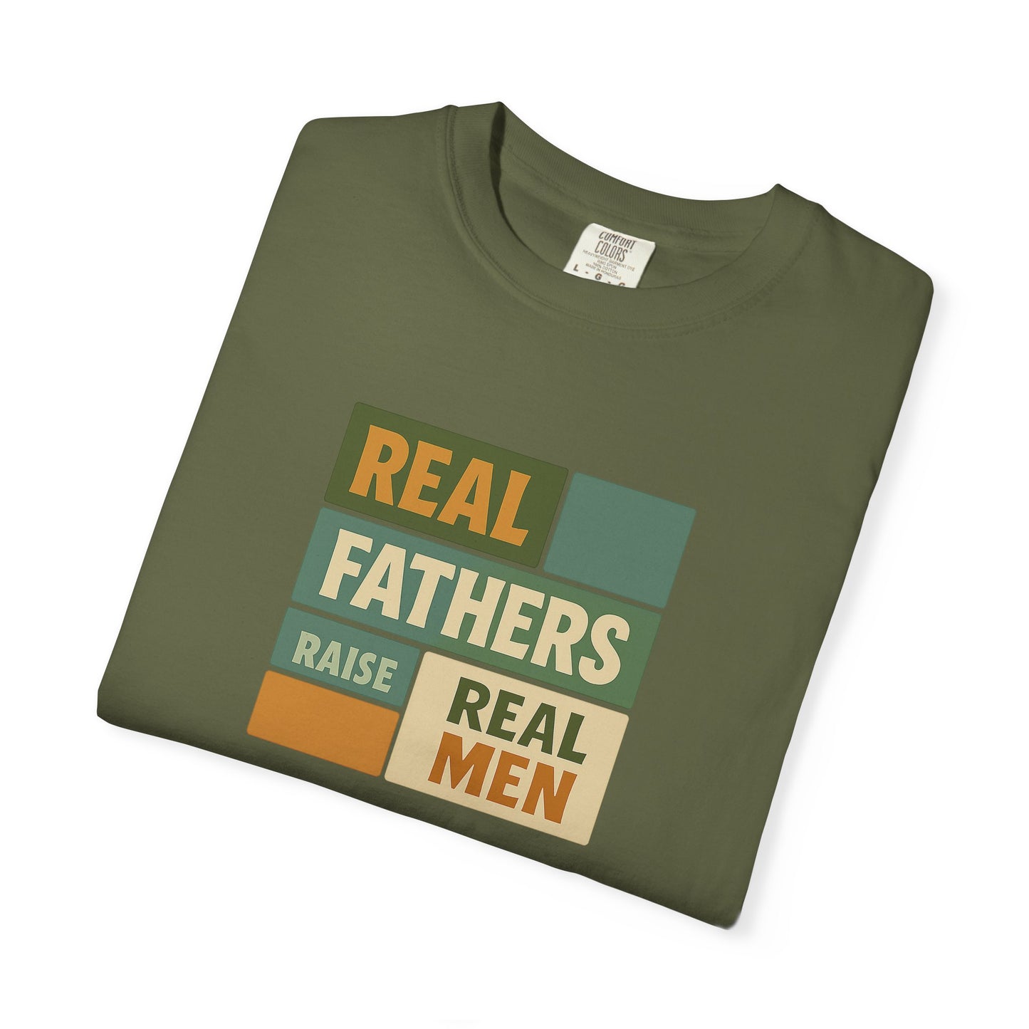 Real Fathers T-Shirt, Unisex Dad Tee, Garment-Dyed Shirt, Father's Day Gift, Real Men Apparel, Casual Gift for Dads