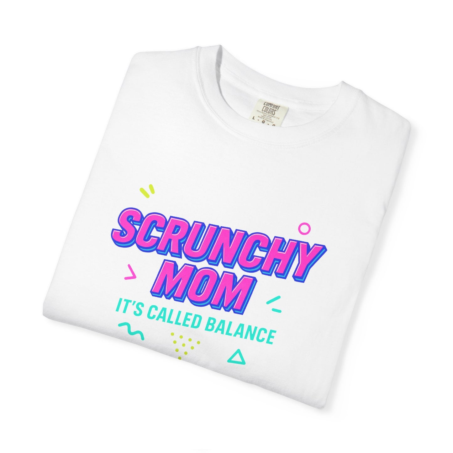 Scrunchy Mom Unisex Garment-Dyed T-Shirt - It's Called Balance - Fun & Casual Wear