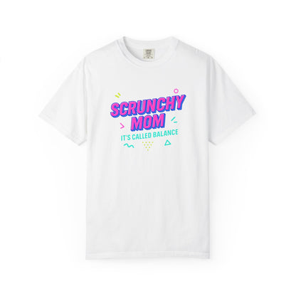 Scrunchy Mom Unisex Garment-Dyed T-Shirt - It's Called Balance - Fun & Casual Wear