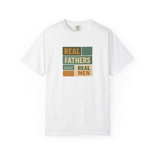 Real Fathers T-Shirt, Unisex Dad Tee, Garment-Dyed Shirt, Father's Day Gift, Real Men Apparel, Casual Gift for Dads