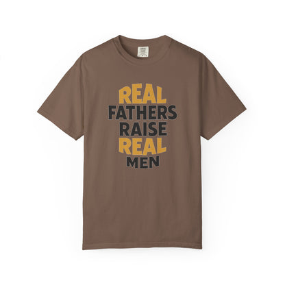 Real Fathers Raise Real Men T-Shirt | Thoughtful Gift for Dads | Father's Day, Birthday, Casual Wear, Family Gatherings, Inspirational Tee