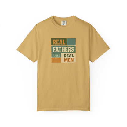 Real Fathers T-Shirt, Unisex Dad Tee, Garment-Dyed Shirt, Father's Day Gift, Real Men Apparel, Casual Gift for Dads