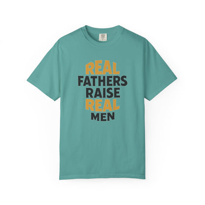 Real Fathers Raise Real Men T-Shirt | Thoughtful Gift for Dads | Father's Day, Birthday, Casual Wear, Family Gatherings, Inspirational Tee