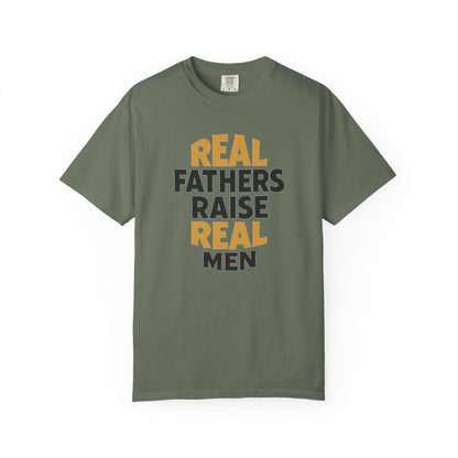 Real Fathers Raise Real Men T-Shirt | Thoughtful Gift for Dads | Father's Day, Birthday, Casual Wear, Family Gatherings, Inspirational Tee