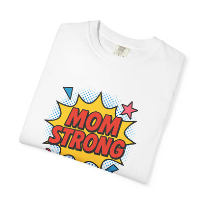 Mom Strong Graphic T-Shirt - Empowering Gift for Mothers