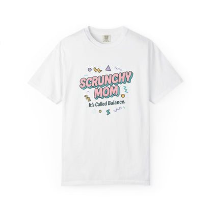 Fun Scrunchy Mom T-Shirt - Balance Humor Gift for Moms
