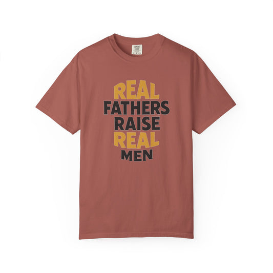 Real Fathers Raise Real Men T-Shirt | Thoughtful Gift for Dads | Father's Day, Birthday, Casual Wear, Family Gatherings, Inspirational Tee