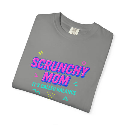 Scrunchy Mom Unisex Garment-Dyed T-Shirt - It's Called Balance - Fun & Casual Wear