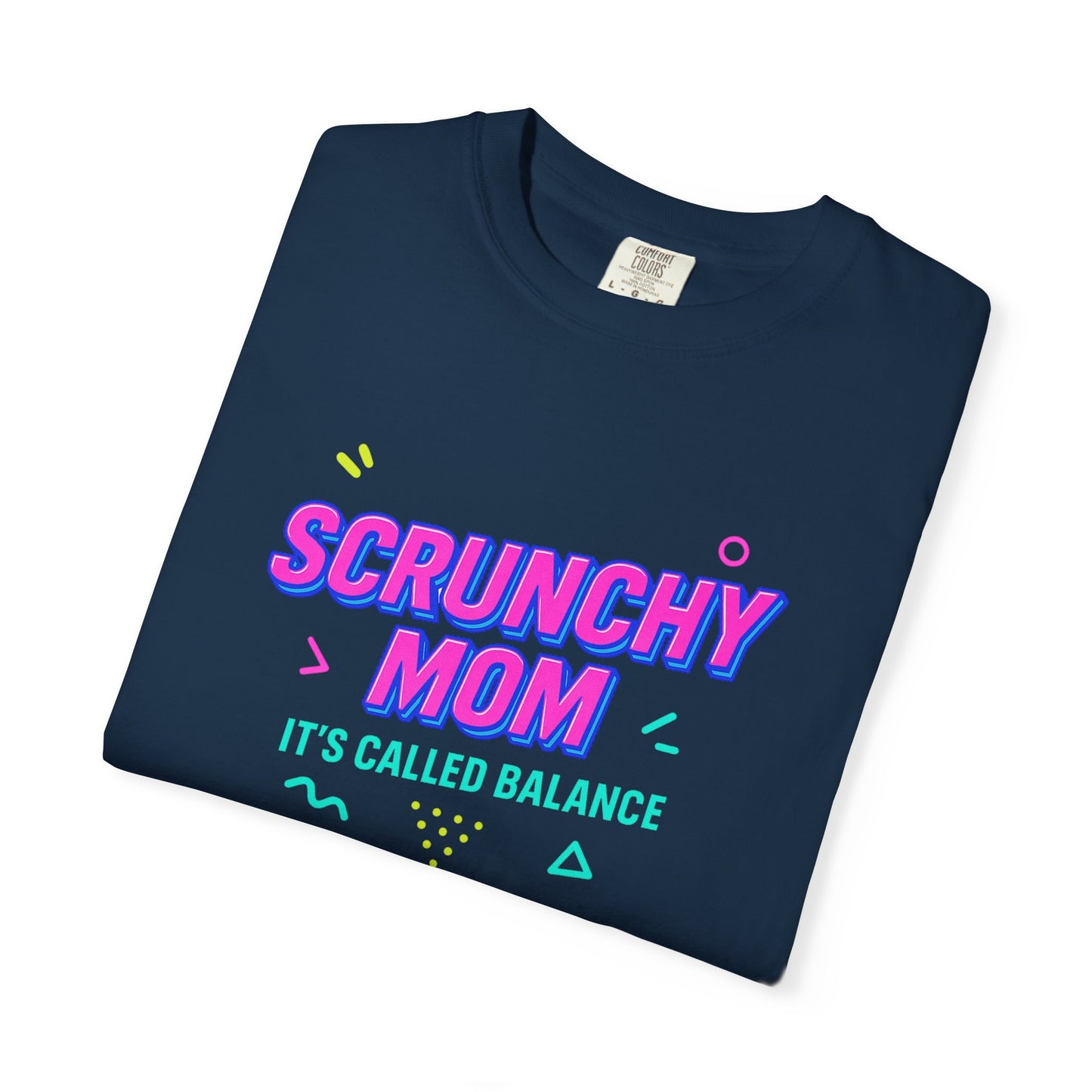 Scrunchy Mom Unisex Garment-Dyed T-Shirt - It's Called Balance - Fun & Casual Wear