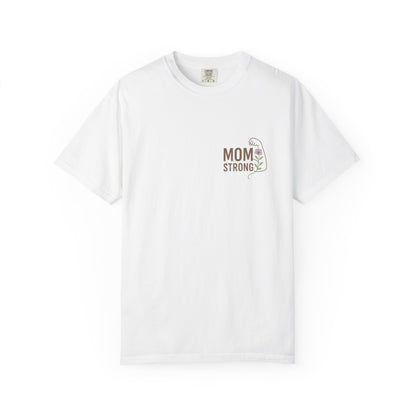 Mom Strong Unisex Garment-Dyed T-Shirt - Perfect Gift for Mother's Day or Celebrations