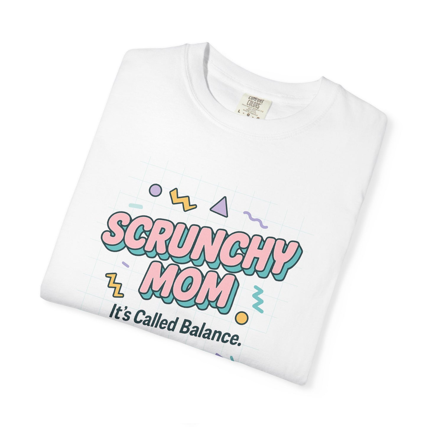 Fun Scrunchy Mom T-Shirt - Balance Humor Gift for Moms