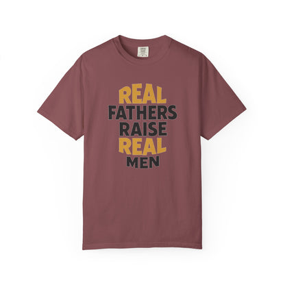 Real Fathers Raise Real Men T-Shirt | Thoughtful Gift for Dads | Father's Day, Birthday, Casual Wear, Family Gatherings, Inspirational Tee