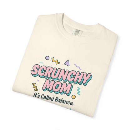 Fun Scrunchy Mom T-Shirt - Balance Humor Gift for Moms
