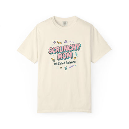 Fun Scrunchy Mom T-Shirt - Balance Humor Gift for Moms