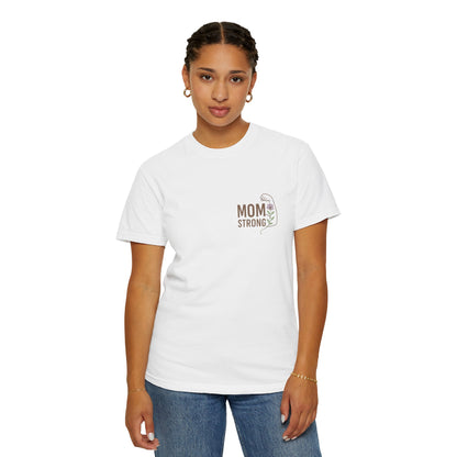 Mom Strong Unisex Garment-Dyed T-Shirt - Perfect Gift for Mother's Day or Celebrations